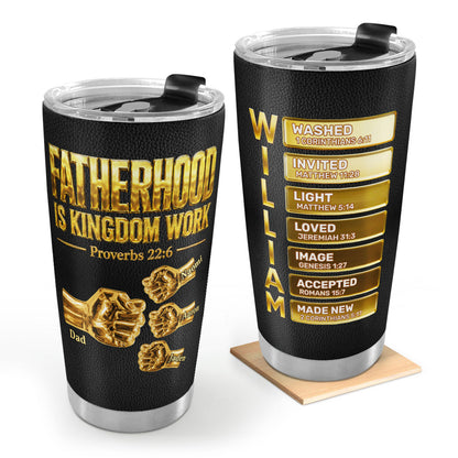 Fatherhood Is Kingdom Work - Personalized Stainless Steel Tumbler