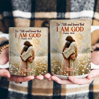 Be Still And Know That I Am God - Personalized Ceramic Coffee Mug