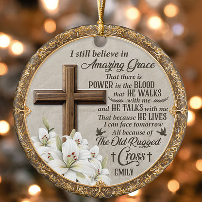 I Still Believe In Amazing Grace - Personalized Ceramic Ornament GOJS10073