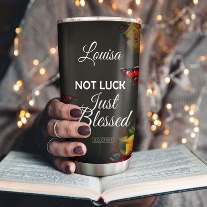 Not Luck Just Blessed - Personalized Stainless Steel Tumbler
