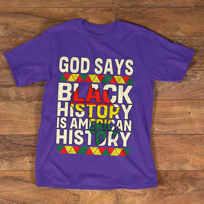 God Says Black History Is American History - Unisex T-shirt GMJSTS200075