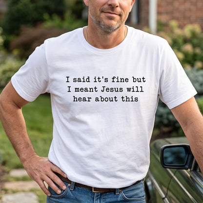 Jesus Will Hear About This - Unisex T-shirt GMJSTS200010
