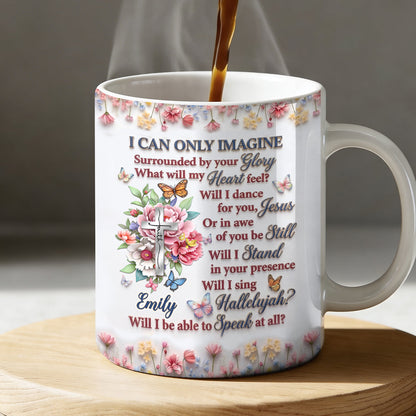 I Can Only Imagine - Personalized Ceramic Coffee Mug