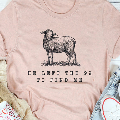He Left The 99 To Find Me - Unisex T-shirt GMJSTS200086
