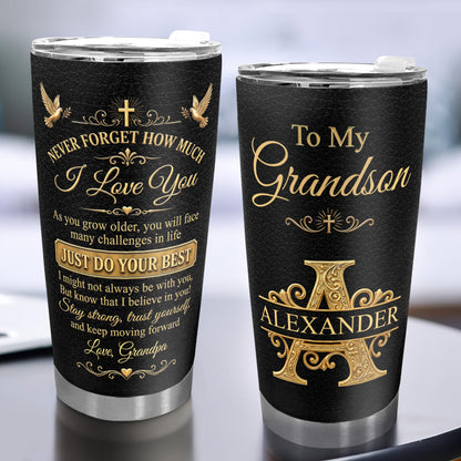 Never Forget How Much I Love You - Personalized Tumbler for Grandson