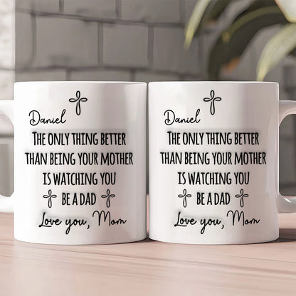 Watching You Being A Dad - Personalized Ceramic Coffee Mug