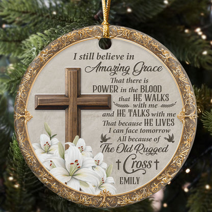 I Still Believe In Amazing Grace - Personalized Ceramic Ornament GOJS10073