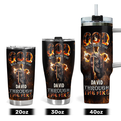God Will Bring You Through The Fire - Personalized Stainless Steel Tumbler