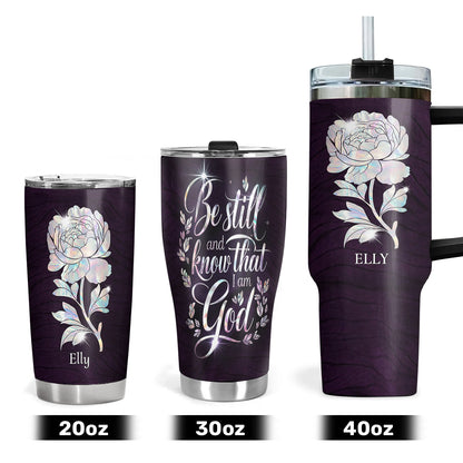 Gift For Women - Be Still And Know That I Am God - Personalized Stainless Steel Tumbler 20oz Floral Faithful