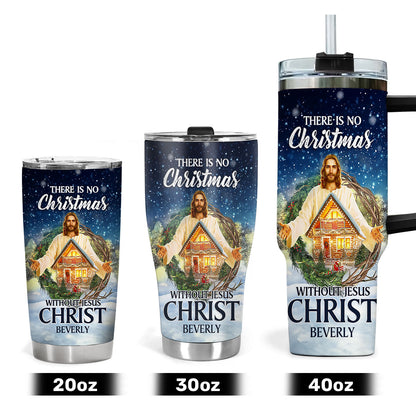 There Is No Christmas Without Jesus - Personalized Stainless Steel Tumbler