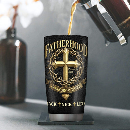 Fatherhood Is Kingdom Work - Personalized Stainless Steel Tumbler