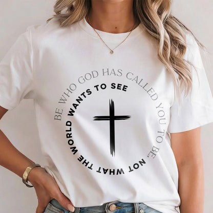 Be Who God Has Called You - Unisex T-shirt GMJSTS200002