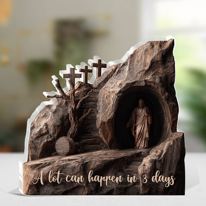 A Lot Can Happen In 3 Days - Custom Shaped Acrylic Plaque GAPJS10118