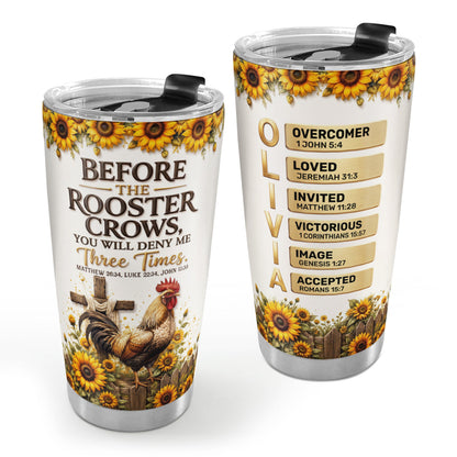 Before The Rooster Crows You Will Deny Me - Personalized Tumbler