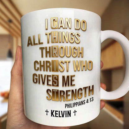 I Can Do All Things Through Christ - Personalized Coffee Mug