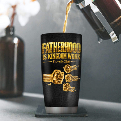 Fatherhood Is Kingdom Work - Personalized Stainless Steel Tumbler