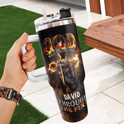God Will Bring You Through The Fire - Personalized Stainless Steel Tumbler
