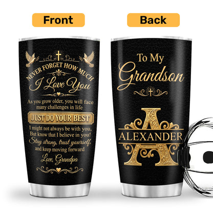 Never Forget How Much I Love You - Personalized Tumbler for Grandson