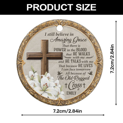 I Still Believe In Amazing Grace - Personalized Ceramic Ornament GOJS10073