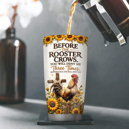 Before The Rooster Crows You Will Deny Me - Personalized Tumbler