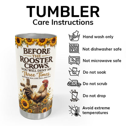 Before The Rooster Crows You Will Deny Me - Personalized Tumbler