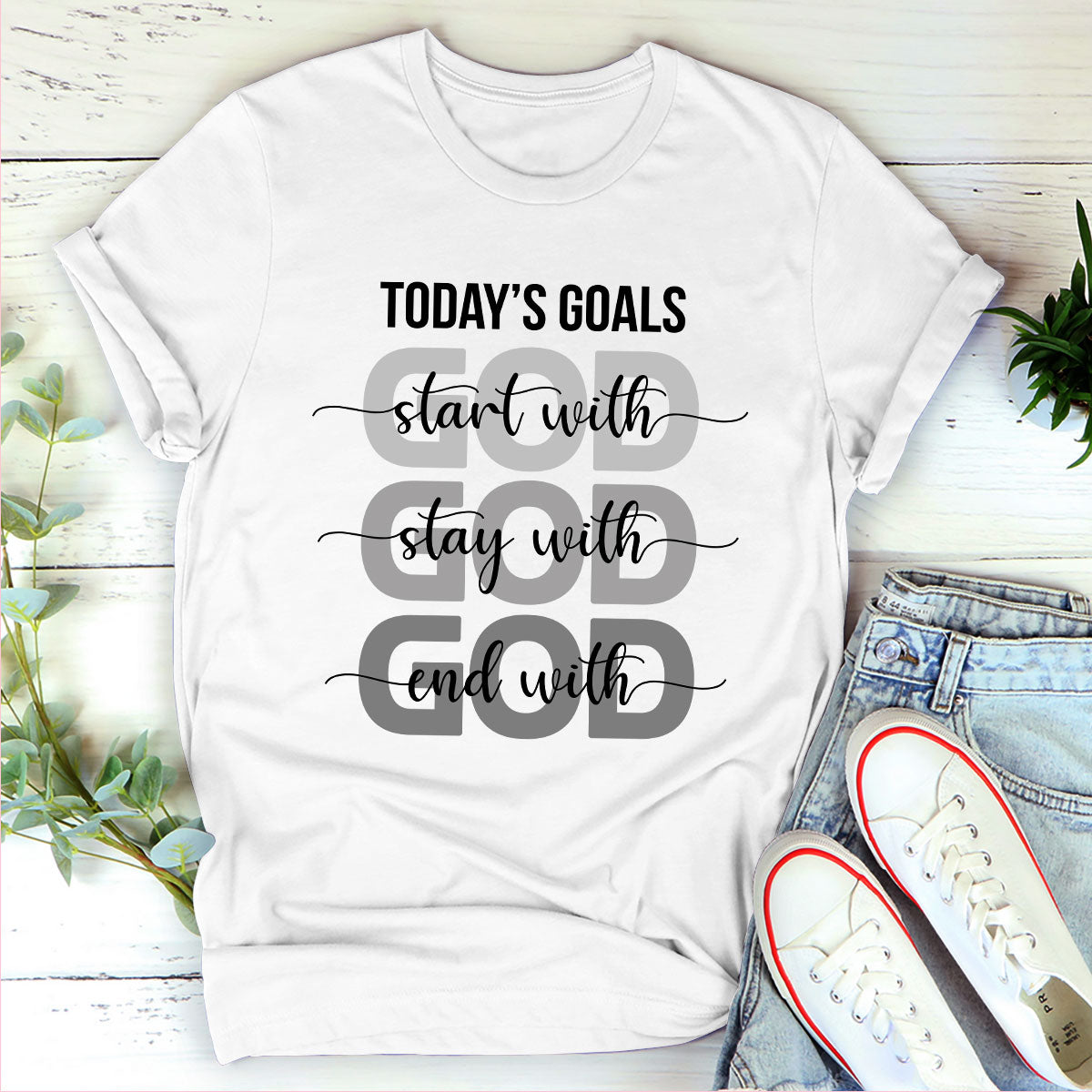 Today’s Goals Start With God - Christian Unisex T-shirt GMJSTS200175